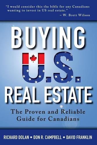 Бумажная книга «Buying U.S. Real Estate: The Proven and Reliable Guide for Canadians», авторов Дэвид Франклин, Дон Р. Кэмпбелл, Ричард Долан - фото №1