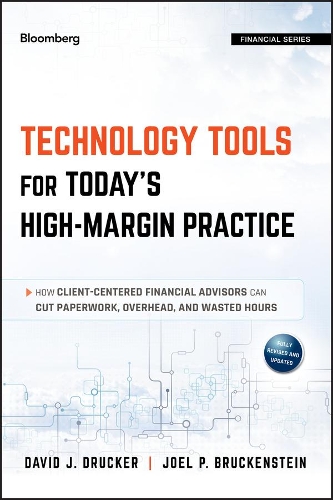 [object Object] «Technology Tools for Today's High-Margin Practice: How Client-Centered Financial Advisors Can Cut Paperwork, Overhead, and Wasted Hours», авторов Дэвид Дж. Друкер, Джоэл П. Брукенштейн - фото №1