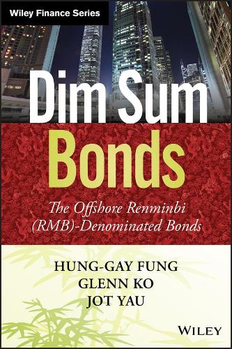 Бумажная книга «Dim Sum Bonds: The Offshore Renminbi (RMB)-Denominated Bonds», авторов Гленн Чи-Во Ко, Хунг-Гай Фунг, Джот Яу - фото №1