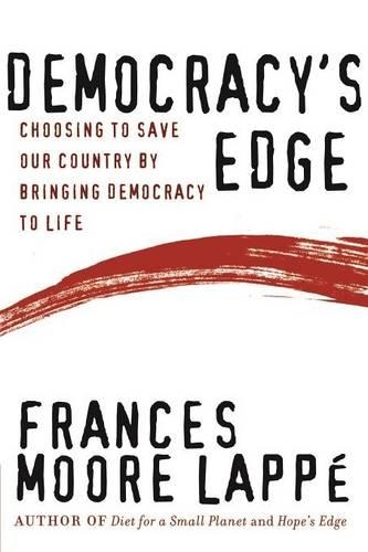 Паперова книга «Democracy's Edge: Choosing to Save Our Country by Bringing Democracy to Life», автор Френсіс Мур Лаппе - фото №1