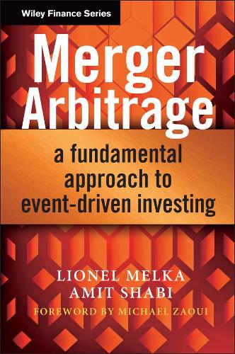 Бумажная книга «Merger Arbitrage: A Fundamental Approach to Event-Driven Investing», авторов Амит Шаби, Лайонел Мелка - фото №1