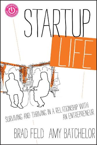 Бумажная книга «Startup Life: Surviving and Thriving in a Relationship with an Entrepreneur», авторов Эми Бэтчелор, Брэд Фелд - фото №1