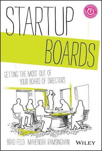 Бумажная книга «Startup Boards: Getting the Most Out of Your Board of Directors», авторов Брэд Фелд, Махендра Рамсингхани - фото №1