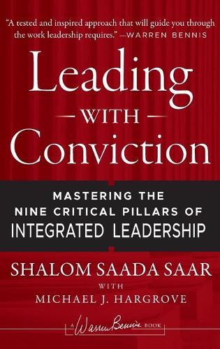 Бумажная книга «Leading with Conviction: Mastering the Nine Critical Pillars of Integrated Leadership», авторов Майкл Дж. Харгроув, Шалом Саада Саар - фото №1