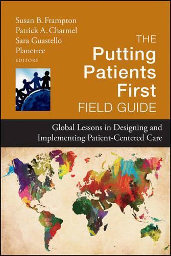 Бумажная книга «The Putting Patients First Field Guide: Global Lessons in Designing and Implementing Patient-Centered Care», автор Planetree Foundation - фото №1