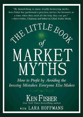 Бумажная книга «The Little Book of Market Myths: How to Profit by Avoiding the Investing Mistakes Everyone Else Makes», автор Кеннет Л. Фишер - фото №1