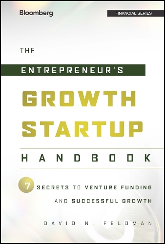 Паперова книга «The Entrepreneur's Growth Startup Handbook: 7 Secrets to Venture Funding and Successful Growth», автор Девід Н. Фельдман - фото №1