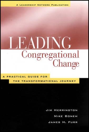 Бумажная книга «Leading Congregational Change: A Practical Guide for the Transformational Journey», авторов Джеймс Х. Фурр, Джим Херрингтон, Майк Бонем - фото №1