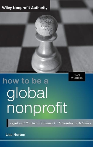 Бумажная книга «How to Be a Global Nonprofit: Legal and Practical Guidance for International Activities», автор Лиза Нортон - фото №1