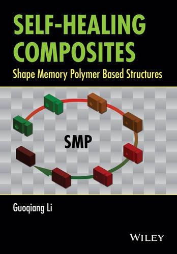 Бумажная книга «Self-Healing Composites: Shape Memory Polymer Based Structures», автор Гуоцян Ли - фото №1