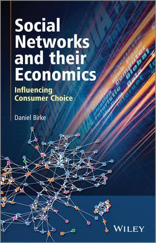 Бумажная книга «Social Networks and their Economics: Influencing Consumer Choice», автор Дэниел Бирке - фото №1