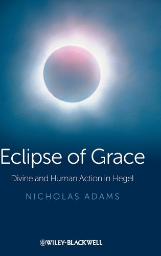 Паперова книга «Eclipse of Grace: Divine and Human Action in Hegel», автор Ніколас Адамс - фото №1