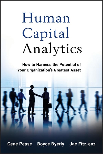 Бумажная книга «Human Capital Analytics: How to Harness the Potential of Your Organization's Greatest Asset», авторов Бойс Байерли, Джин Пиз, Як Фитц-енц - фото №1