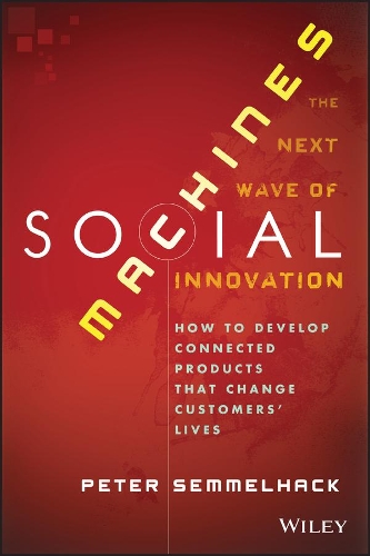 Бумажная книга «Social Machines: How to Develop Connected Products That Change Customers' Lives», автор Питер Семмельхак - фото №1