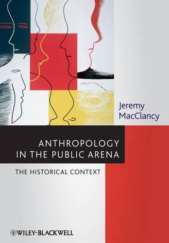 Бумажная книга «Anthropology in the Public Arena: Historical and Contemporary Contexts», автор Джереми Маккленси - фото №1