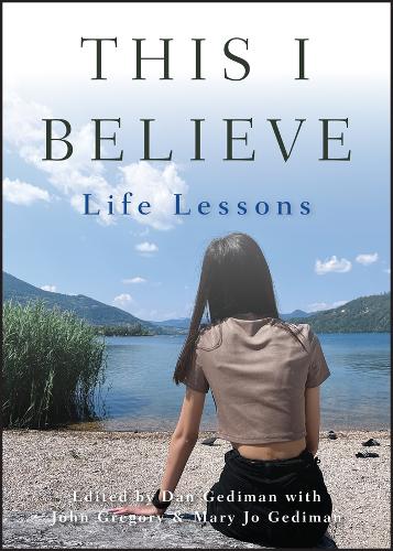 Паперова книга «This I Believe: Life Lessons», авторів Ден Гедиман, Джон Грегорі, Мері Джо Гедиман - фото №1