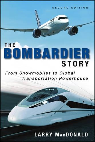 Паперова книга «The Bombardier Story: From Snowmobiles to Global Transportation Powerhouse», автор Ларрі Макдональд - фото №1
