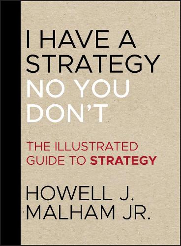 Паперова книга «I Have a Strategy (No, You Don't): The Illustrated Guide to Strategy», автор Хауелл Дж. Малхам - фото №1