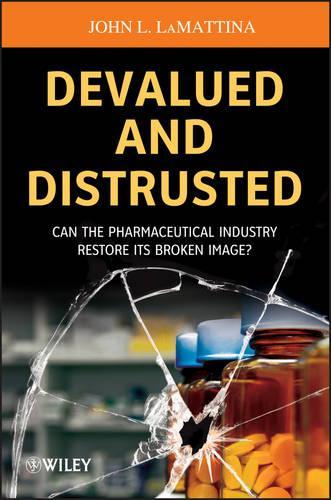 Паперова книга «Devalued and Distrusted: Can the Pharmaceutical Industry Restore its Broken Image?», автор Джон Л. ЛаМаттіна - фото №1