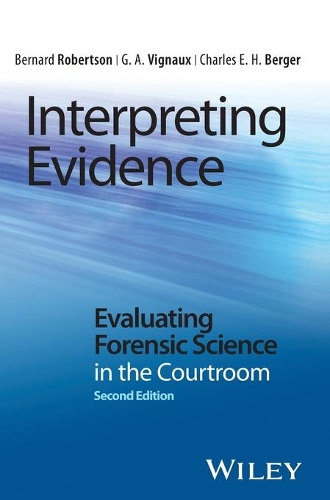 Паперова книга «Interpreting Evidence: Evaluating Forensic Science in the Courtroom», авторів Бернард Робертсон, Чарльз Е. Х. Бергер, Г. А. Віньо - фото №1