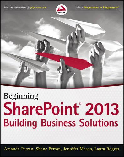 [object Object] «Beginning SharePoint 2013: Building Business Solutions», авторів Аманда Перран, Дженніфер Мейсон, Лора Роджерс, Шейн Перран - фото №1