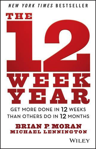 Бумажная книга «The 12 Week Year: Get More Done in 12 Weeks than Others Do in 12 Months», авторов Брайан П. Моран, Майкл Леннингтон - фото №1