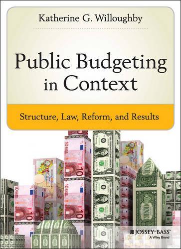 Паперова книга «Public Budgeting in Context: Structure, Law, Reform and Results», автор Кетрін Г. Віллоубі - фото №1