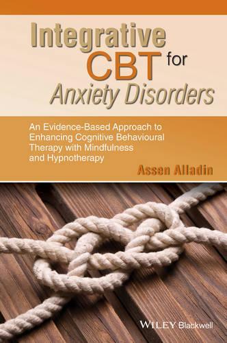 Бумажная книга «Integrative CBT for Anxiety Disorders: An Evidence-Based Approach to Enhancing Cognitive Behavioural Therapy with Mindfulness and Hypnotherapy», автор Ассен Алладин - фото №1
