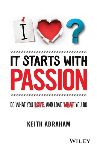 Бумажная книга «It Starts With Passion: Do What You Love and Love What You Do», автор Кит Абрахам - фото №1