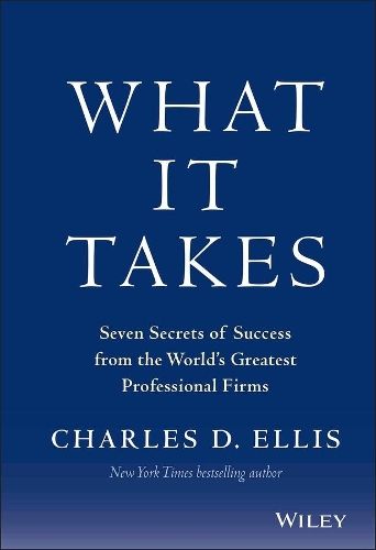 Бумажная книга «What It Takes: Seven Secrets of Success from the World's Greatest Professional Firms», автор Чарльз Д. Эллис - фото №1
