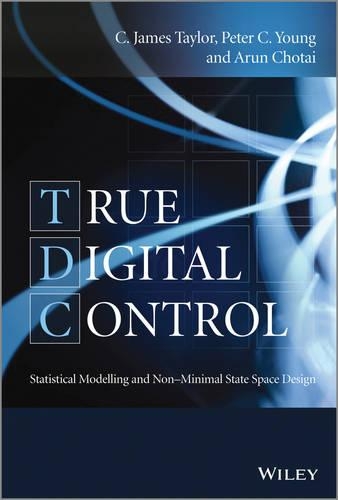 Паперова книга «True Digital Control: Statistical Modelling and Non-Minimal State Space Design», авторів Арун Чотай, К. Джеймс Тейлор, Пітер К. Янг - фото №1