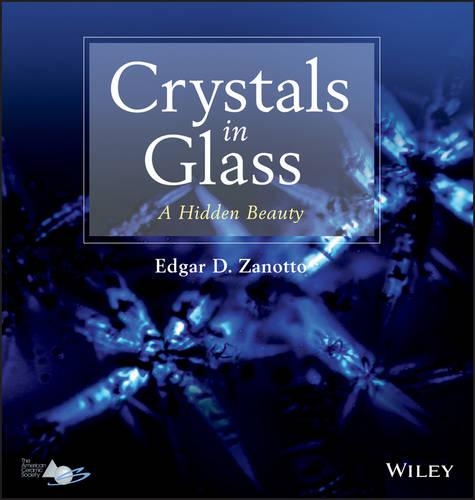 Паперова книга «Crystals in Glass: A Hidden Beauty», автор Е. Д. Занотто - фото №1