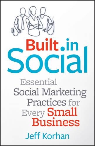 Бумажная книга «Built-In Social: Essential Social Marketing Practices for Every Small Business», автор Джефф Корхан - фото №1