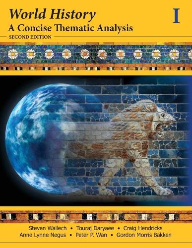 Бумажная книга «World History: A Concise Thematic Analysis, Volume 1», авторов Энн Линн Негус, Крейг Хендрикс, Гордон Моррис Баккен, Питер П. Ван, Стивен Уоллеч - фото №1