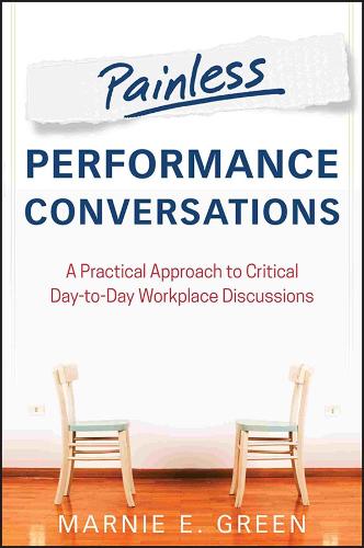 Бумажная книга «Painless Performance Conversations: A Practical Approach to Critical Day-to-Day Workplace Discussions», автор Марни Э. Грин - фото №1