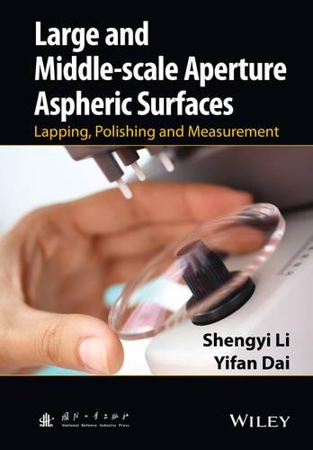 Паперова книга «Large and Middle-scale Aperture Aspheric Surfaces: Lapping, Polishing and Measurement», авторів Шенгі Лі, Іфань Дай - фото №1