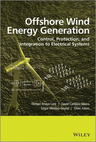 Паперова книга «Offshore Wind Energy Generation: Control, Protection, and Integration to Electrical Systems», авторів Девід Кампос-Гаона, Едгар Морено-Гойтія, Грейн Адам, Олімпо Анайя-Лара - фото №1