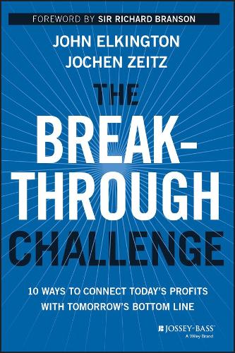 Паперова книга «The Breakthrough Challenge: 10 Ways to Connect Today's Profits With Tomorrow's Bottom Line», авторів Йохен Цайц, Джон Елкінгтон - фото №1