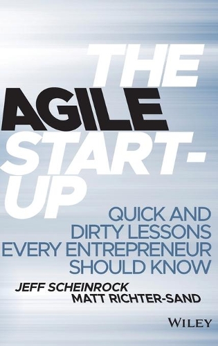 Паперова книга «The Agile Start-Up: Quick and Dirty Lessons Every Entrepreneur Should Know», авторів Джефф Шайнрок, Метт Ріхтер-Сенд - фото №1