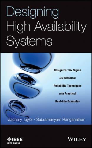 Бумажная книга «Designing High Availability Systems: DFSS and Classical Reliability Techniques with Practical Real Life Examples», авторов Субраманьям Ранганатан, Закари Тейлор - фото №1