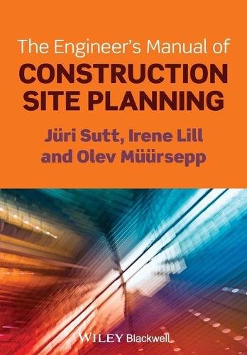 Паперова книга «The Engineer's Manual of Construction Site Planning», авторів Ірен Лілль, Юрі Сутт, Олев Мюрсепп - фото №1