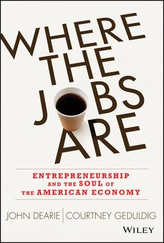 Бумажная книга «Where the Jobs Are: Entrepreneurship and the Soul of the American Economy», авторов Кортни Гедулдиг, Джон Дири - фото №1