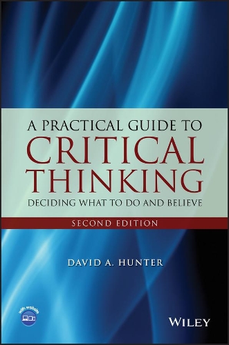 Паперова книга «A Practical Guide to Critical Thinking: Deciding What to Do and Believe», автор Девід А. Хантер - фото №1