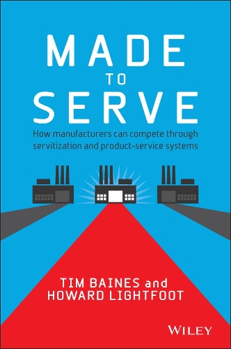 Бумажная книга «Made to Serve: How Manufacturers can Compete Through Servitization and Product Service Systems», авторов Говард Лайтфут, Тимоти Бэйнс - фото №1
