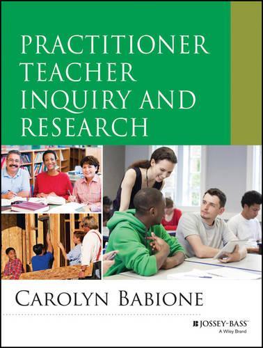 Бумажная книга «Practitioner Teacher Inquiry and Research», автор Кэролин А. Бабионе - фото №1