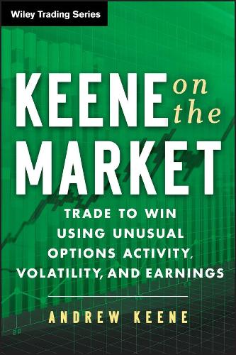 Бумажная книга «Keene on the Market: Trade to Win Using Unusual Options Activity, Volatility, and Earnings», автор Эндрю Кин - фото №1