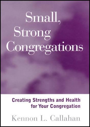 Паперова книга «Small, Strong Congregations: Creating Strengths and Health for Your Congregation», автор Кеннон Л. Каллахан - фото №1