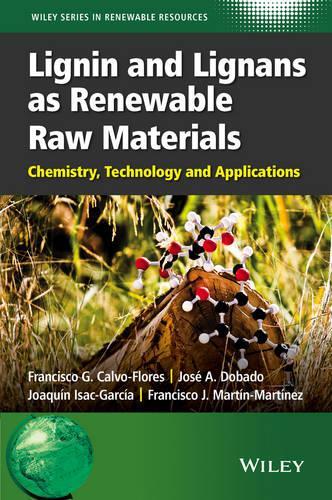 Бумажная книга «Lignin and Lignans as Renewable Raw Materials: Chemistry, Technology and Applications», авторов Франсиско Г. Кальво-Флорес, Франсиско Х. Мартин-Мартинес, Хоакин Исак-Гарсия, Хосе А. Добадо - фото №1