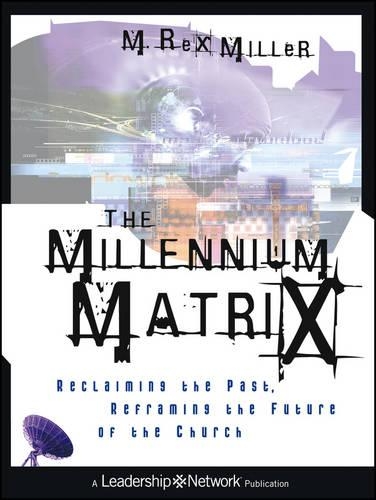 Бумажная книга «The Millennium Matrix: Reclaiming the Past, Reframing the Future of the Church», автор М. Рекс Миллер - фото №1