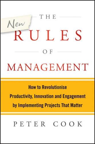 Паперова книга «The New Rules of Management: How to Revolutionise Productivity, Innovation and Engagement by Implementing Projects That Matter», автор Пітер Кук - фото №1